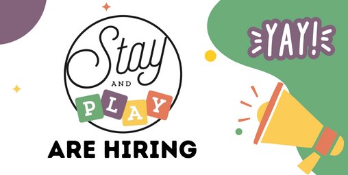 Stay and Play are Hiring! 