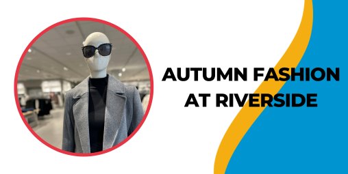 AUTUMN FASHION AT RIVERSIDE 🍂